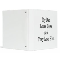 My Dad Loves Cows And They Love Him Vinyl Binders