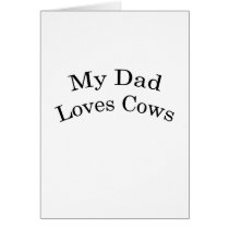 My Dad Loves Cows Greeting Card