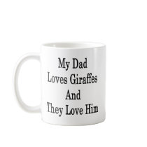My Dad Loves Giraffes And They Love Him Coffee Mug - Mug