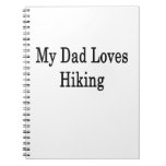 My Dad Loves Hiking Note Book