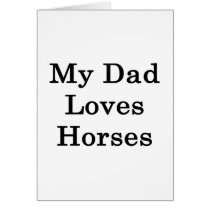 My Dad Loves Horses Cards