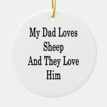 My Dad Loves Sheep And They Love Him Christmas Tree Ornaments
