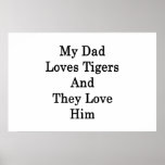 My Dad Loves Tigers And They Love Him posters