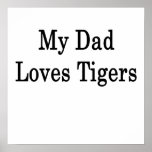 My Dad Loves Tigers posters