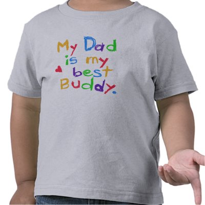 My Dad My Best Buddy T-shirt by toddlersplace