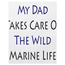 My Dad Takes Care Of The Wild Marine Life flyers