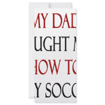 My Dad Taught Me How To Play Soccer rack cards
