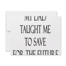 My Dad Taught Me To Save For The Future invitations