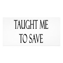 My Dad Taught Me To Save For The Future photo cards by Supernova23 My Dad Taught Me To Save For The Future photo cards