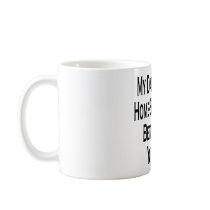 My Dad Used His Home Equity Loan Better Than Your mugs by Supernova23 My Dad Used His Home Equity Loan Better Than Your mugs