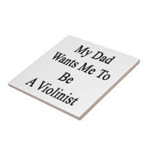 My Dad Wants Me To Be A Violinist Tile