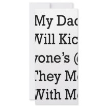 My Dad Will Kick Anyone's @ss If They Mess With Me rack cards
