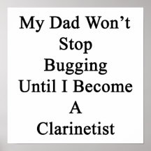 My Dad Won't Stop Bugging Until I Become A Clarine Print