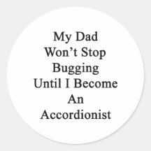My Dad Won't Stop Bugging Until I Become An Accord Stickers