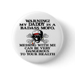 My Daddy Badass Mofo Pinback Buttons
