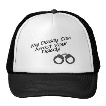 My Daddy Can Arrest Your Daddy Hat