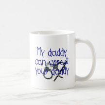 My Daddy Can Arrest Your Daddy Mug