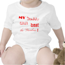 My daddy can beat the Yankees t-shirts