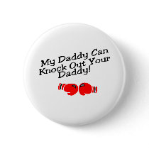 My Daddy Can Knock Out Your Daddy! Pins