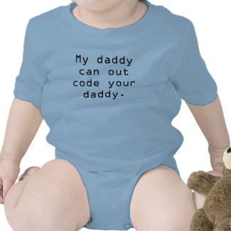 My daddy can out code your daddy tees