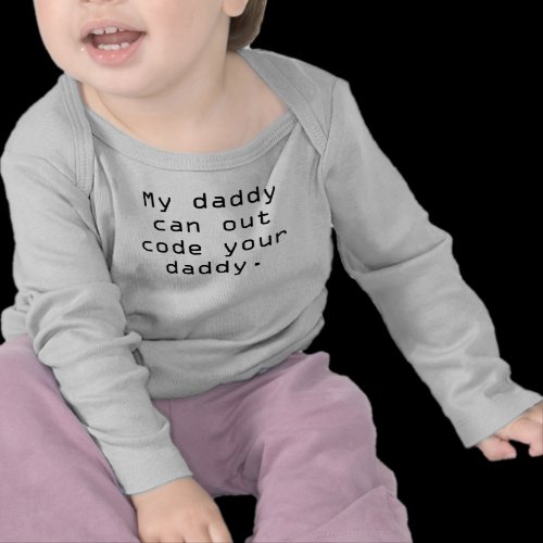 My daddy can out code your daddy tees