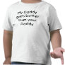 My Daddy golfs better than your Daddy Tshirts