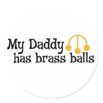 My Daddy has Brass Balls stickers by MendiSue My Daddy has Brass Balls stickers