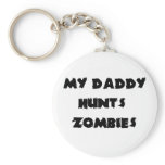 My Daddy HuntsZombies Keychain