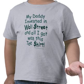 My Daddy invested in Wall Street shirt