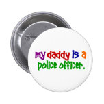My Daddy Is A Police Officer 1 (Primary) Pinback Buttons