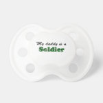 My daddy is a soldier baby pacifier My daddy is a soldier baby pacifier