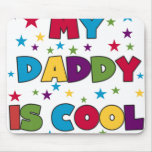 My Daddy is Cool Mouse Mats