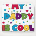 My Daddy is Cool mousepads by toddlersplace My Daddy is Cool mousepads