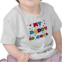 My Daddy is Cool Tshirts and Gifts