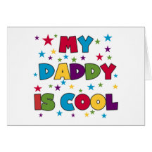 My Daddy is Cool Tshirts and Gifts Greeting Cards