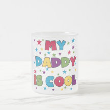 My Daddy is Cool Tshirts and Gifts Mugs