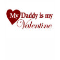 My Daddy is my Valentine t-shirts