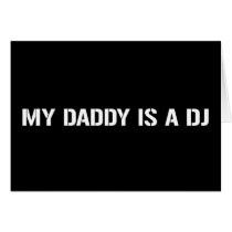 My Daddy Is The DJ Cards