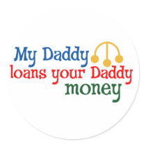 My Daddy Loans your Daddy Money stickers