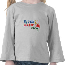 My Daddy Loans your Daddy Money t-shirts by MendiSue My Daddy Loans your Daddy Money t-shirts