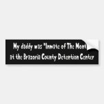 My Daddy Was Inmate Of The Month Bumper Stickers
