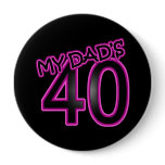 My Dad's 40 Pinback Button