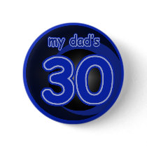 My Dad's is 30 Button
