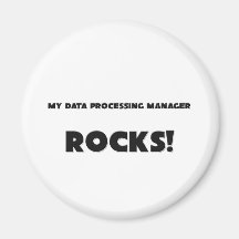 MY Data Processing Manager ROCKS! Refrigerator Magnet