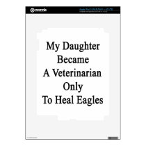 My Daughter Became A Veterinarian Only To Heal Eag Decals For Ipad 3