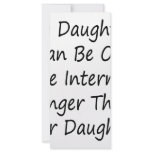 My Daughter Can Be On The Internet Longer Than You Rack Cards