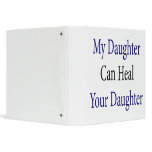 My Daughter Can Heal Your Daughter binders