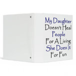 My Daughter Doesn't Heal People For A Living She D binders