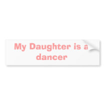 My Daughter is a dancer bumper stickers by Prouty101 My Daughter is a dancer bumper stickers