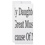 My Daughter Is A Great Musician Because Of Me Rack Card Design